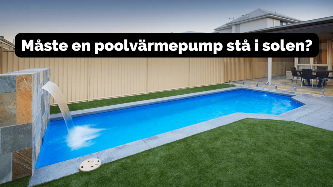 Behöver en poolvärmepump vara i solen? [Förklarat]